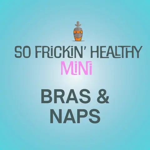 Take Off Your Bra and Take a Nap - So Frickin' Mini
