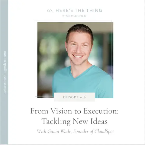 Episode 26: From Vision to Execution: Tackling New Ideas with Gavin Wade