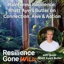 Rainforest Resilience: Rhett Ayers Butler on Connection, Awe & Action