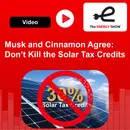 Musk and Cinnamon Agree: Don’t Kill the Solar Tax Credits