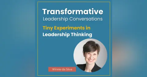 Tiny Experiments in Leadership Thinking with Winnie da Silva
