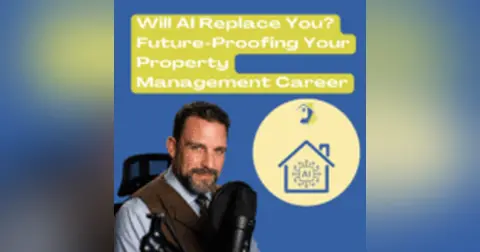 Will AI Replace You? Future-Proofing Your Property Management Career