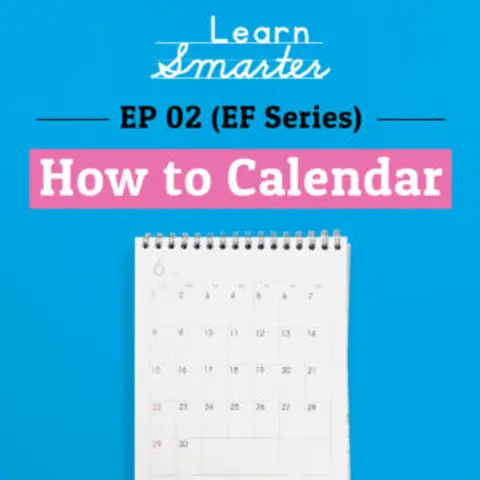 Ep 02: (Executive Function Series) How to Calendar
