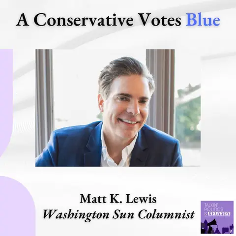 A Conservative Votes Blue || Matt K. Lewis on the 2026 Midterms