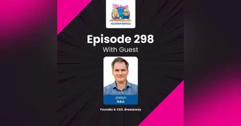 Why the Future of Vacation Rentals Starts with Better Operations with Jeremy Gall of Breezeway