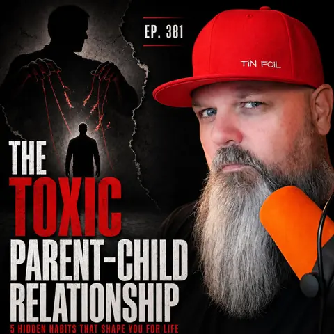 #381: The Toxic Parent-Child Relationship