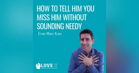 How To Tell Him You Miss Him Without Sounding Needy