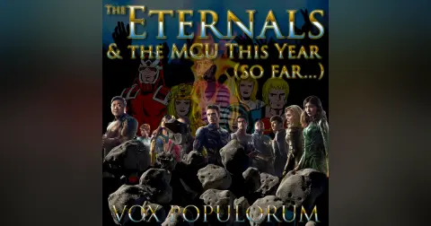 e188. The Eternals and the MCU This Year (so far…)