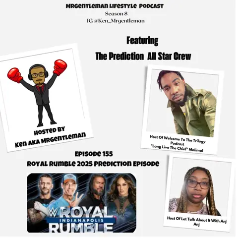 Episode 155 - Royal Rumble 2025 Prediction Episode With "Long Live The Chief " Malimal And Anj 2/1/2025