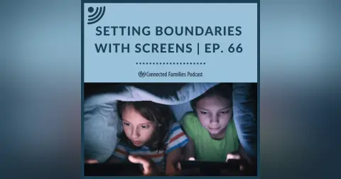 Setting Boundaries with Screens | Ep. 66