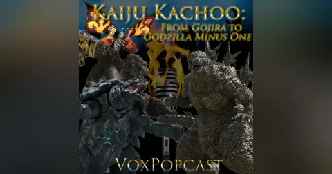 e306. Kaiju Kachoo: From Gojira to Godzilla Minus One