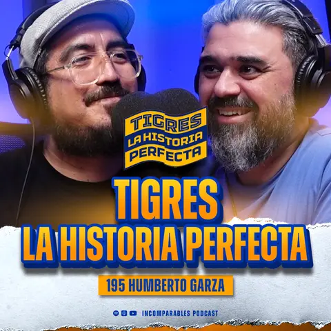 #195 | Tigres: La Historia Perfecta | Humberto Garza