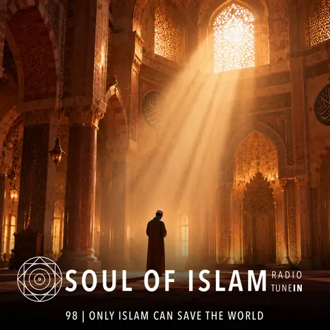 98 | Only Islam Can Save the World