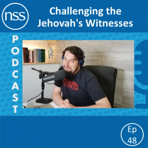 Ep 48: Challenging the Jehovah’s Witnesses