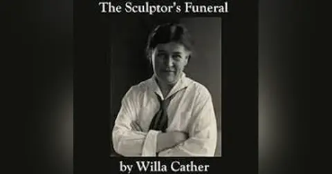 THE SCULPTOR'S FUNERAL by WILLA CATHER