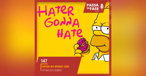 HATERS NO MUNDO GEEK | ATÉ ONDE ISSO É SAUDÁVEL?