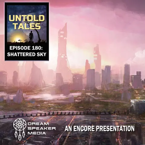 Episode 180 - Shattered Sky - encore