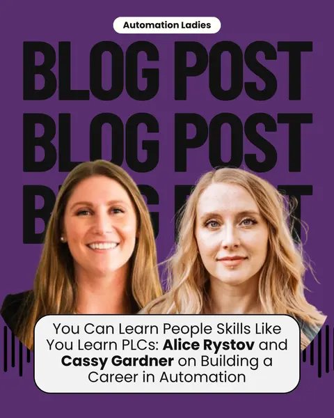 You Can Learn People Skills Like You Learn PLCs: Alice Rystov and Cassy Gardner on Building a Career in Automation