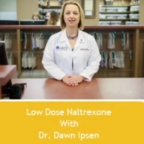 Low Dose Naltrexone with Dawn Ipsen, PhD
