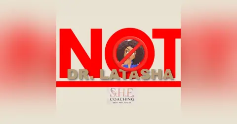 NOT Dr. Latasha - Episode Nineteen