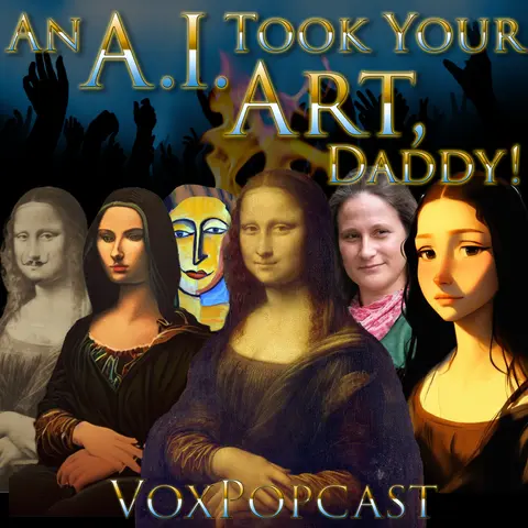 e244. An A.I. Took Your Art, Daddy!