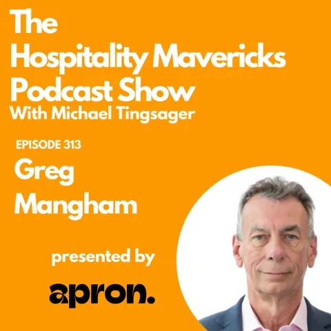 #313 Greg Mangham Founder & CEO at Only A Pavement Away - Transforming Lives Through Hospitality