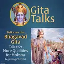 Gita Talk 59–More Qualities for Moksha