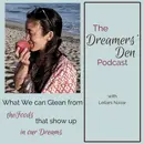Dreamers' Den Series Ep 28: What We Can Glean from the Foods that Show Up in Our Dreams (with Leilani Navar)