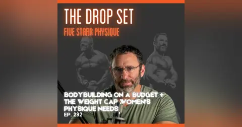 292 – Bodybuilding on a Budget + The Weight Cap Women’s Physique Needs