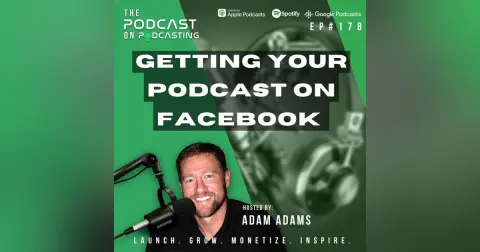 Ep178: Getting Your Podcast On Facebook