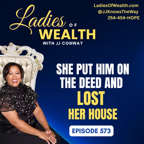 Episode 573: She Put Him On the Deed And Lost Her House
