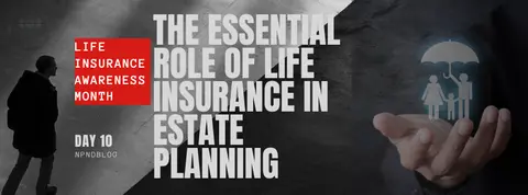 The Essential Role of Life Insurance in Estate Planning