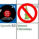 Episode 62–Almost Christmas