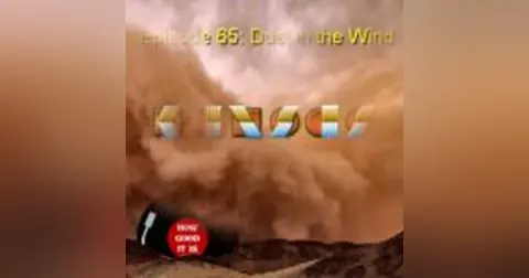 Episode 65–Dust In The Wind