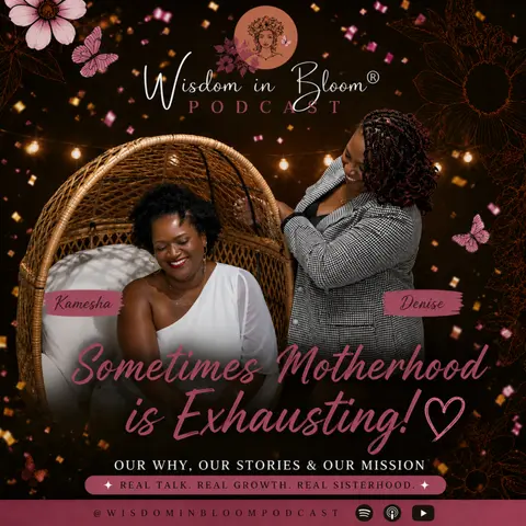 Ep47: Sometimes Motherhood is Exhausting!