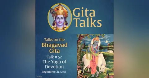 Gita Talk 52–The Yoga of Devotion
