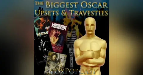 e310. The Biggest Oscar Upsets and Travesties