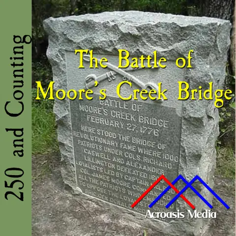 The Battle of Moore’s Creek Bridge–February 27, 1776