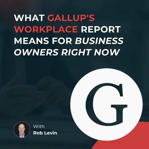 What Gallup's Workplace Report Means for Business Owners Right Now