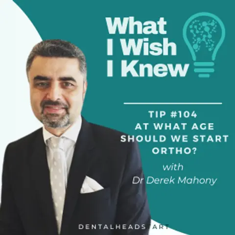 TIP #104 – At What Age Should We Start Ortho? with Dr Derek Mahony