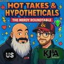 Episode 145: Hot Takes & Hypotheticals: The Nerdy Roundtable