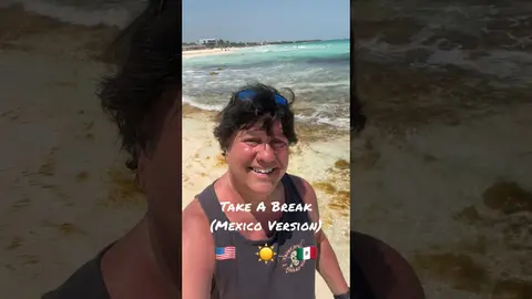 Take A Break (Mexico Version!)