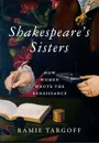 631 Shakespeare's Sisters (with Ramie Targoff) | My Last Book with Sarah Gristwood