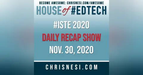 BONUS: #ISTE 2020 Daily Recap Show - Nov. 30