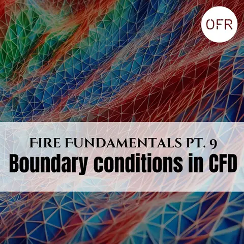 158 - Fire Fundamentals pt. 9 - Know you boundaries (in CFD)