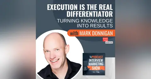 Execution Is The Real Differentiator: Turning Knowledge Into Results with Mark Donnigan