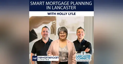 Smart Mortgage Planning in Lancaster with Holly Lyle - Episode 237