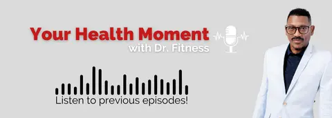 Your Health Moment With Dr. Fitness