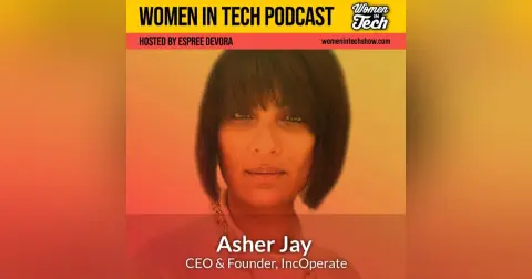 Asher Jay of IncOperate: Women In Tech California