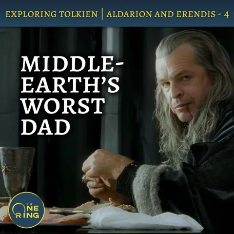 88. Middle-earth’s Worst Dad – Aldarion and Erendis – Part 4